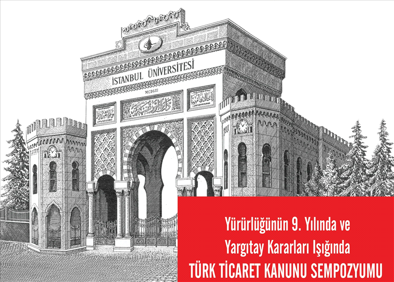 İSTANBUL ÜNİVERSİTESİ TÜRK TİCARET KANUNU SEMPOZYUMU