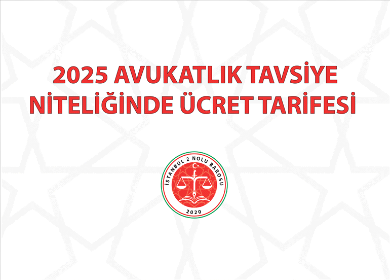 2025 AVUKATLIK TAVSİYE NİTELİĞİNDE ÜCRET TARİFESİ