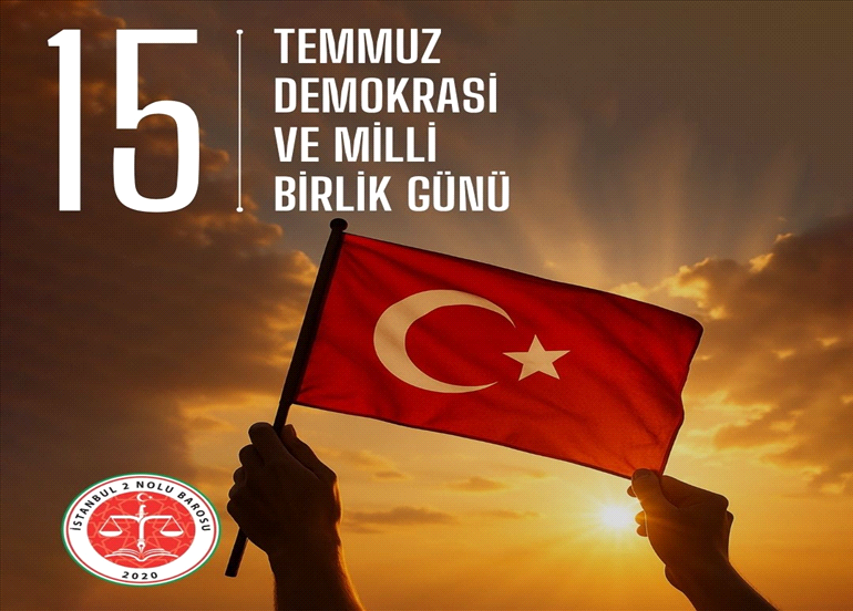 15 TEMMUZ DEMOKRASİ VE MİLLİ BİRLİK GÜNÜ